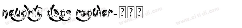 Naughty dogs Regular字体转换 Naughty dogs Regular字体转换